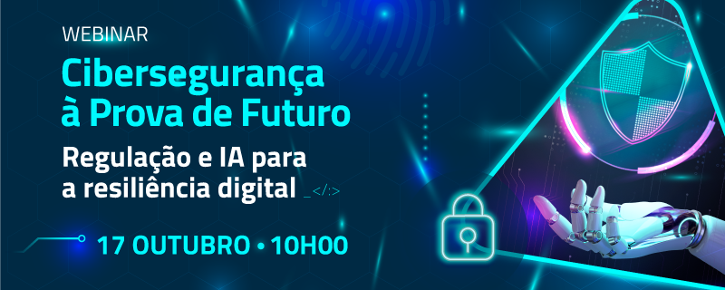 Header_Campanha_Ciberseguranca-a-prova-de-futuro_-17-Out.png Header_Campanha_Ciberseguranca-a-prova-de-futuro_-17-Out.png