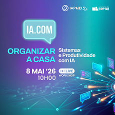 IAPMEI lança ciclo de workshops "IA.COM - Comunicação Inteligente para PME"