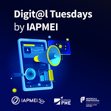 Digit@l Tuesdays by IAPMEI | 3 anos a apoiar a transição digital das PME